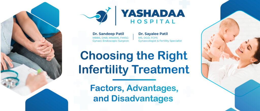 Choosing the Right Infertility Treatment – Factors, Advantages, and Disadvantages